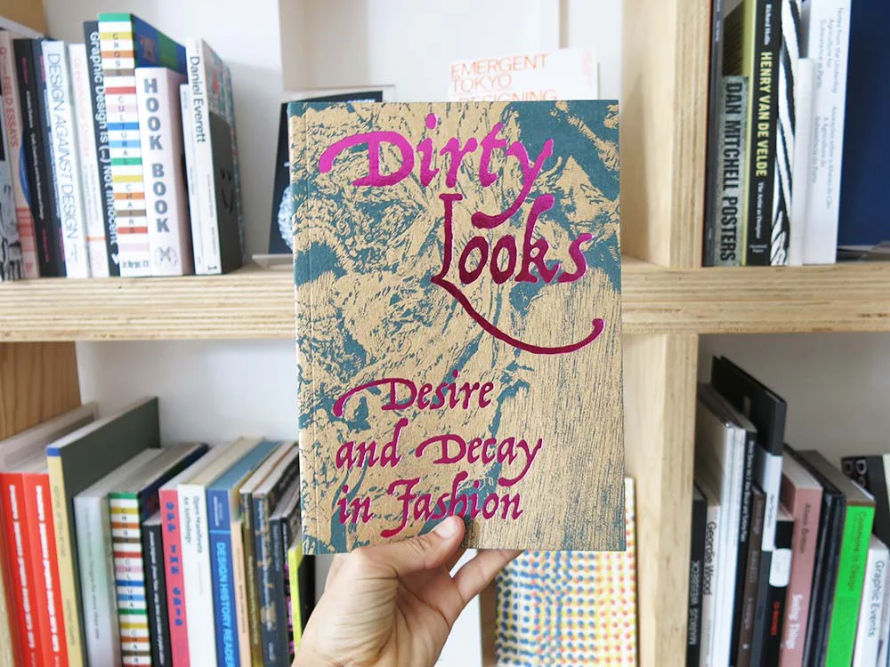 Dirty Looks: Desire and Decay in Fashion