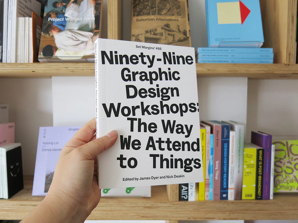 James Dyer & Nick Deakin (eds.) – Ninety-Nine Graphic Design Workshops